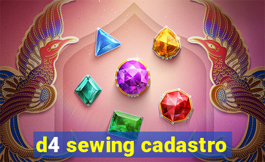 d4 sewing cadastro